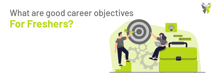 what are good career objectives for freshers